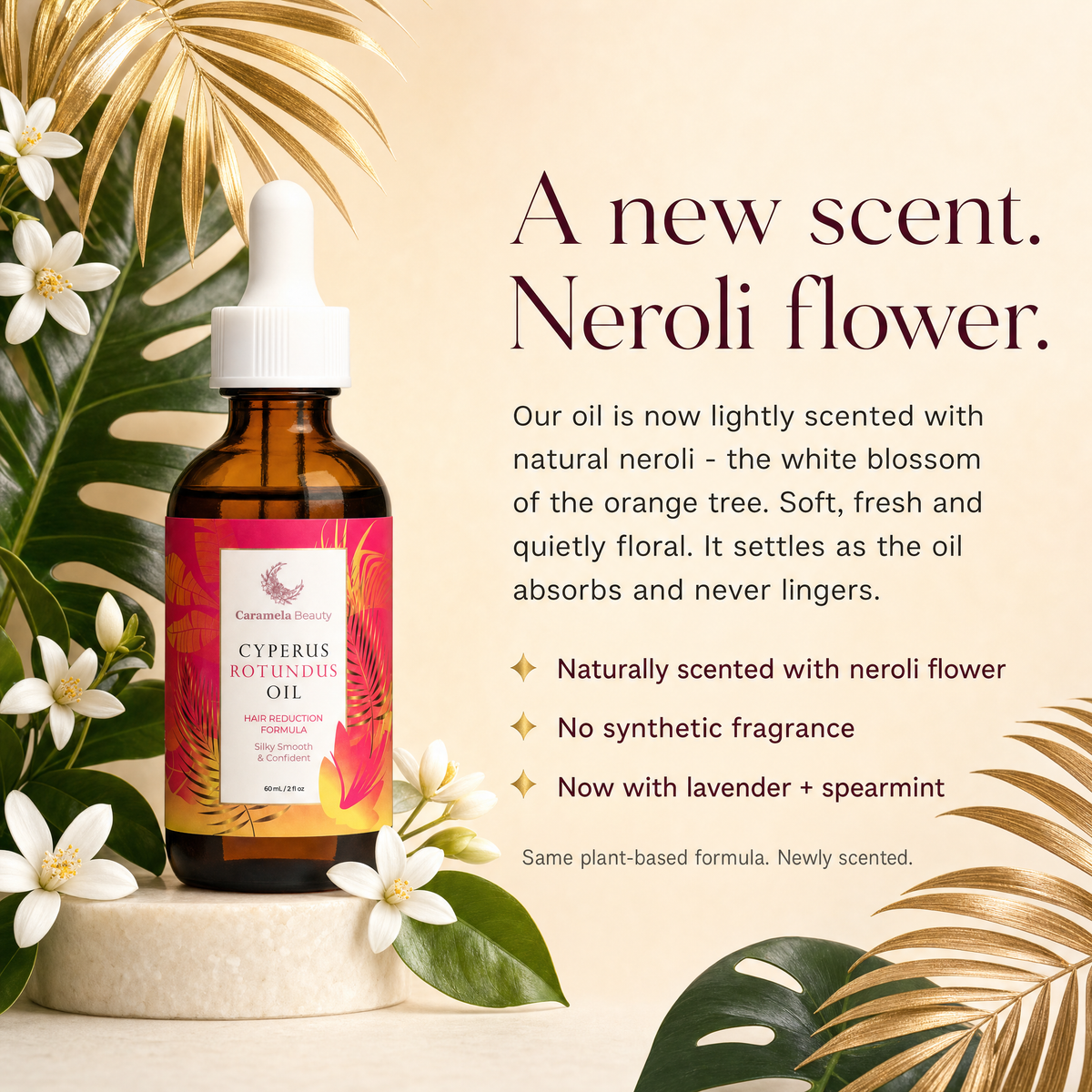 A new scent: the oil is lightly scented with natural neroli flower, no synthetic fragrance, now with lavender and spearmint